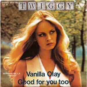 Twiggy  - Vanilla Olay / Good For You Too
