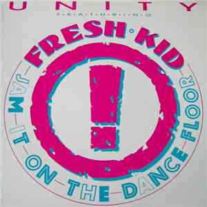 Unity  Featuring The Fresh Kid - Jam It On The Dance Floor