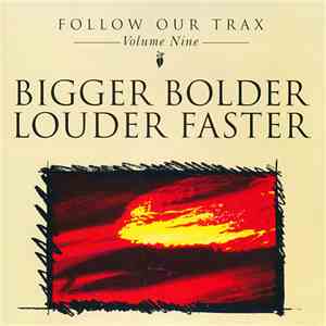 Various - Follow Our Trax Volume Nine: Bigger Bolder Louder Faster