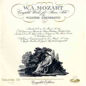 W. A. Mozart - Walter Gieseking - Complete Works For Piano Solo, Volume III
