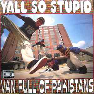 Yall So Stupid - Van Full Of Pakistans