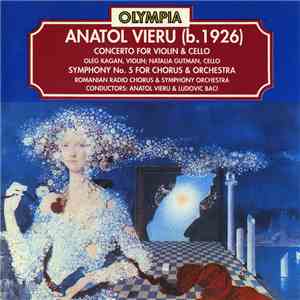 Anatol Vieru - Concerto For Violin & Cello / Symphony No. 5 For Chorus And ...