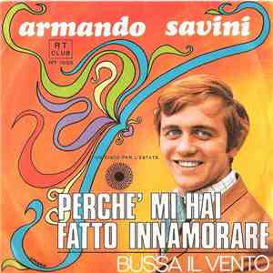 Armando Savini - Perchè Mi Hai Fatto Innamorare