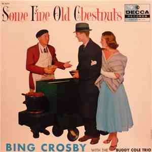 Bing Crosby With The Buddy Cole Trio - Some Fine Old Chestnuts