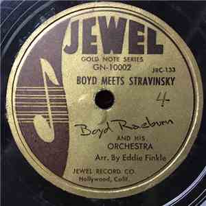 Boyd Raeburn And His Orchestra - Boyd Meets Stravinsky / I Only Have Eyes F ...