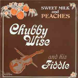 Chubby Wise - Sweet Milk And Peaches