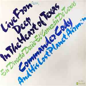 Commander Cody And His Lost Planet Airmen - Live From Deep In The Heart Of  ...