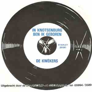 De Kwèkers - In de Knotsenburg Ben Ik Geboren