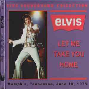 Elvis Presley - Let Me Take You Home