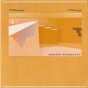 Gregg Kowalsky - L'Orange, L'Orange