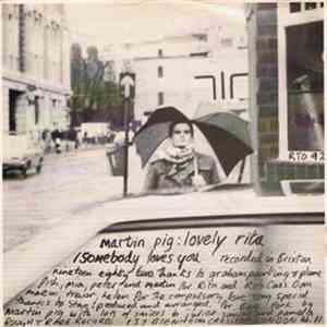 Martin Pig - Lovely Rita / Somebody Loves You