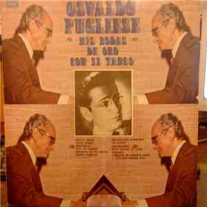 Osvaldo Pugliese - Mis Bodas De Oro Con El Tango