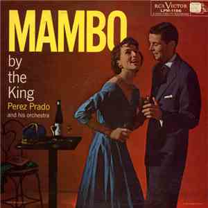 Perez Prado And His Orchestra - Mambo By The King