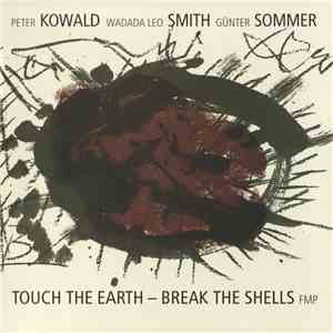 Peter Kowald / Wadada Leo Smith / Günter Sommer - Touch The Earth - Break T ...