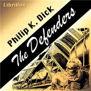Philip K. Dick - The Defenders