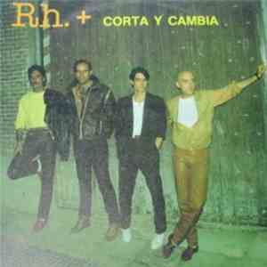 Rh.+ - Corta Y Cambia