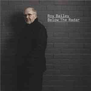 Roy Bailey - Below The Radar