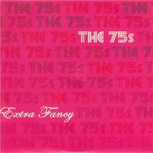 The 75's - Extra Fancy