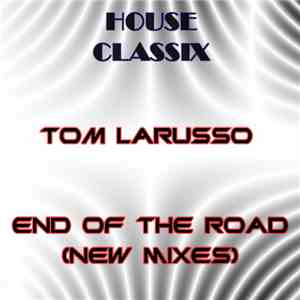 Tom Larusso - End Of The Road (New Mixes)