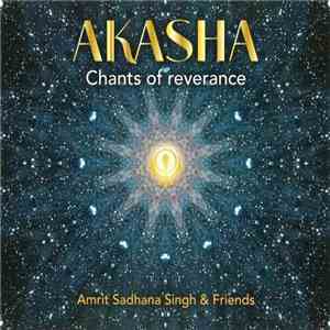 Amrit Sadhana Singh & Friends - Akasha – Chants Of Reverence