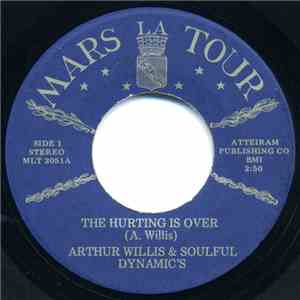 Arthur Willis And The Soulful Dynamics - The Hurting Is Over / I've Gotta F ...