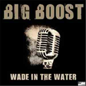 Big Boost - Wade In The Water