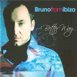 Bruno From Ibiza - A Better Way