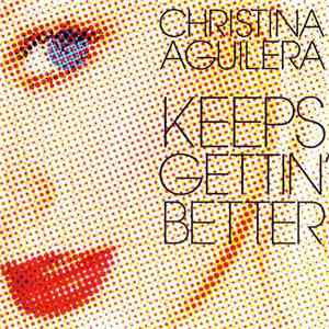 Christina Aguilera - Keeps Gettin' Better