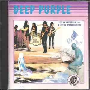 Deep Purple - Live In Amsterdam 1969 & Live In Stockholm 1970
