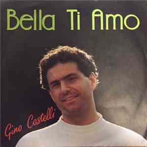 Gino Castelli - Bella Ti Amo