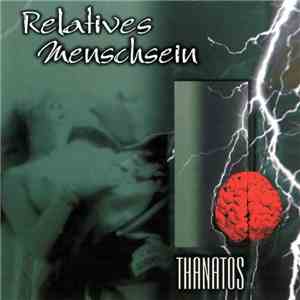 Relatives Menschsein - Thanatos