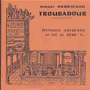 Robert Ressicaud Troubadour - Musique Ancienne