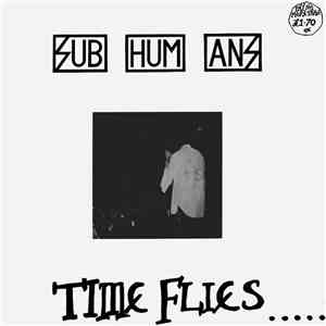Subhumans - Time Flies... ...But Aeroplanes Crash