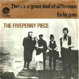 The Fivepenny Piece - There's A Great Deal Of Difference / Ee By Gum