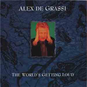 Alex De Grassi - The World's Getting Loud