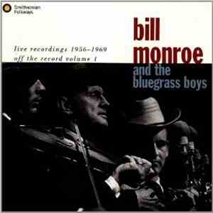 Bill Monroe And The Blue Grass Boys - Live Recordings 1956 -1969 (Off The R ...