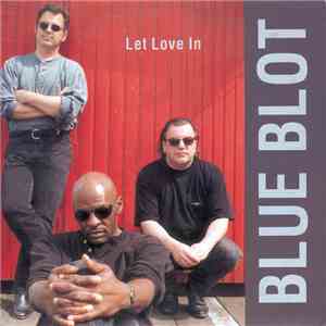 Blue Blot - Let Love In