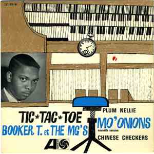 Booker T & The MG's - Tic - Tac - Toe / Plum Nellie / Mo' Onions / Chinese ...