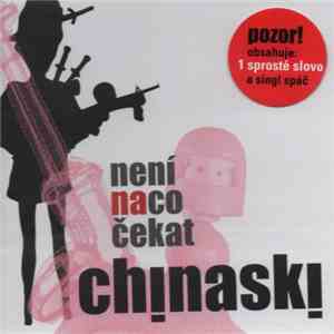 Chinaski - Není Na Co Čekat