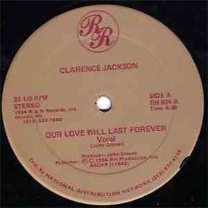 Clarence Jackson  - Our Love Will Last Forever