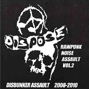 Dispose - Rawpunk Noise Assault Vol. 2: Disbunker Assault 2008-2010