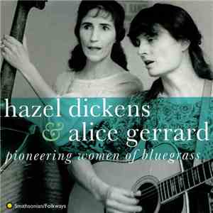 Hazel Dickens & Alice Gerrard - Pioneering Women Of Bluegrass
