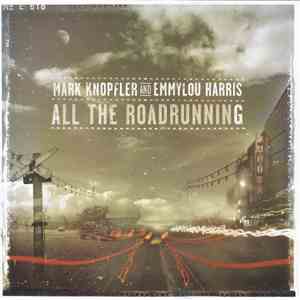 Mark Knopfler And Emmylou Harris - All The Roadrunning