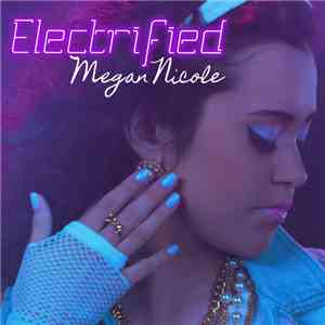 Megan Nicole - Electrified