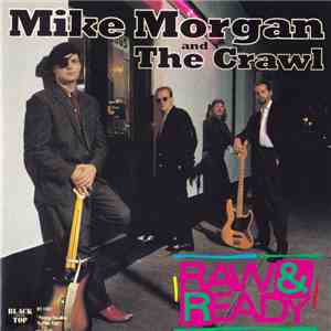 Mike Morgan And The Crawl - Raw & Ready