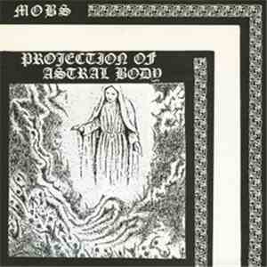 Mobs  - Projection Of Astral Body