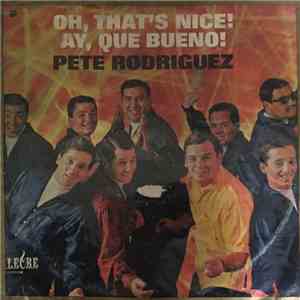 Pete Rodriguez  - Oh, That's Nice! (Ay, Que Bueno!)