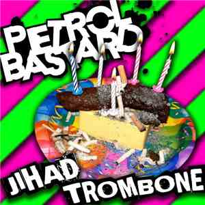 Petrol Bastard - Jihad Trombone