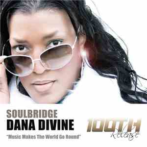 Soulbridge Feat. Dana Divine - Music Makes The World Go Round