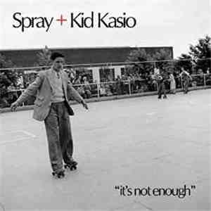 Spray + Kid Kasio - It's Not Enough